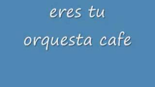 eres tuorquesta cafe [upl. by Ardnnaed502]