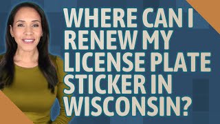 Where can I renew my license plate sticker in Wisconsin [upl. by Nickola]