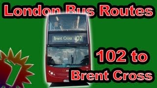 102 to Brent Cross  London Bus Routes  Full Bus Route 2010 [upl. by Tallbott]