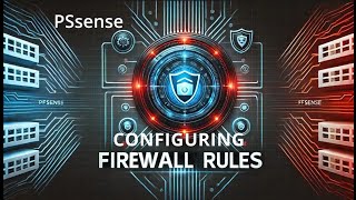 How to configure Firewall Rules on PFsense [upl. by Kaitlyn314]