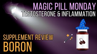 Boron Supplement Review  The Forgotten Mineral That Raises Testosterone  Magic Pill Monday Ep 4 [upl. by Finnegan]