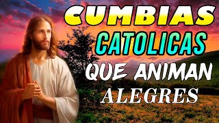 LAS MEJORES ALABANZAS HERMOSAS CANCIONES MUSICA CATOLICA CUMBIAS ALEGRES [upl. by Naaitsirhc76]