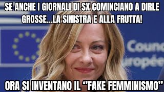 ASSURDIL ULTIMO ATTACCO DEI GIORNALI DI SINISTRAORA SI PARLA DI FAKE FEMMINISMO DELLA MELONI [upl. by Airak]