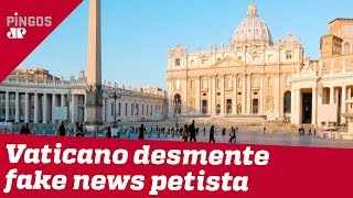 Vaticano desmente fake news petista [upl. by Haneen223]