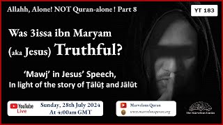 YT183 Was 3issa ibn Maryam Jesus Truthful ‘Mawj’ duplicitous Speech in Jesus’ Speech in Quran [upl. by Rodney]