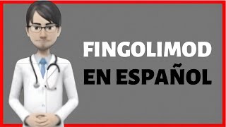 fingolimod PARA QUE SIRVE fingolimod EN ESPAÑOL [upl. by Etiragram983]