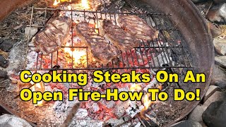 Cooking Steaks On An Open Fire In Your Back Yard Or Camp [upl. by Pearle547]