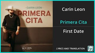 Carin Leon  Primera Cita Lyrics English Translation  Spanish and English Dual Lyrics  Subtitles [upl. by Candie]