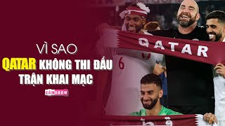 Vì sao chủ nhà Qatar KHÔNG THI ĐẤU trận KHAI MẠC World Cup 2022 [upl. by Tarrant236]