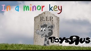 Toys R Us Funeral Song 1948  2018 [upl. by Natividad628]