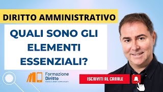 Quali sono gli elementi essenziali del diritto amministrativo [upl. by Ysdnil]