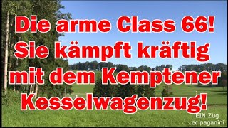 Die arme Class 66 Sie kämpft kräftig am Kemptener Kesselwagenzug die Günzacher Steige hinauf [upl. by Yirinec]