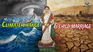 Interrelationship between Child Marriage and Climate Change [upl. by Galateah]