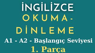 İngilizce Okuma ve Dinleme Parçaları  Beginner  Elemantary  1 Parça [upl. by Jobie]