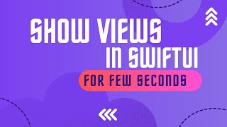 Show SwiftUI Views for Few Seconds [upl. by Hennessey]