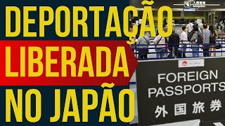 DEPORTAÃ‡Ã•ES LIBERADAS NO JAPÃƒO  MUDANÃ‡A DE LEI DE IMIGRAÃ‡ÃƒO  10JUNHO2023 [upl. by Hannahs69]