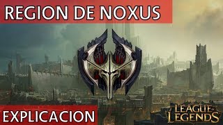 Región de Noxus Explicada Remasterizada Universo LoL Explicado [upl. by Latouche718]