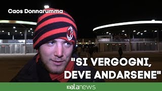 Caos Donnarumma  i tifosi rossoneri vogliono la cessione immediata [upl. by Terr319]