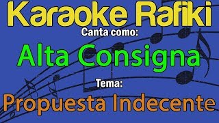 Alta Consigna  Propuesta Indecente Karaoke Demo [upl. by Airahcaz985]