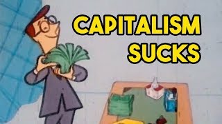 Heres why capitalism SUCKS  and why it needs to end part 1 [upl. by Maurizio]