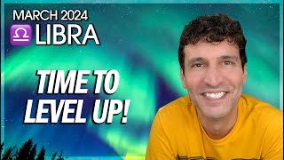 Libra March 2024 Time to Level Up [upl. by Legra]