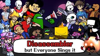 FNF Disassembler but everyone sings it  Friday Night Funkin Cover [upl. by Retnyw]