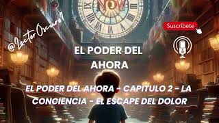 audiolibro  El Poder del Ahora  Capitulo 2 La conciencia El escape del Dolor [upl. by Nuli]