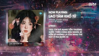 Lao Tâm Khổ Tứ Huy PT Remix  Thanh Hưng amp BOM Music Group  Ver Nhạc Remix Hot Nhất TikTok 2024 [upl. by Doughty931]