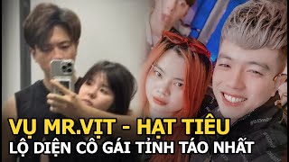 Vụ MrVịt  Hạt Tiêu Lộ diện cô gái tỉnh táo nhất [upl. by Erbma]