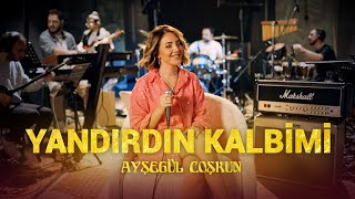 Ayşegül Coşkun  YANDIRDIN KALBİMİ Akustik [upl. by Otcefrep]