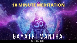 Gayatri Mantra  Hemina Shah  10 minute meditation  Om Bhur Bhuvah Swaha [upl. by Kaule]