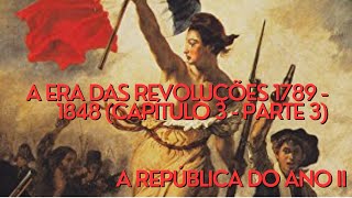 A Era das Revoluções capítulo 3  parte 3 A República do Ano II [upl. by Ynohtnacram]