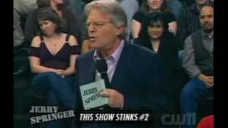 Jerry Springer  This Show Stinks 2 Part 1 [upl. by Htebazileyram372]