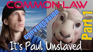 CommonLaw Chat with Its Paul Unslaved and Freedom Unchained [upl. by Hannahoj]