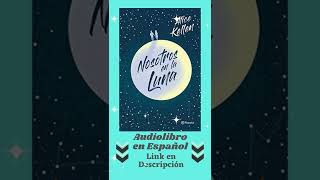 Nosotros en la luna  Audiolibro  📖 de Alice Kellen shorts [upl. by Ardelis545]