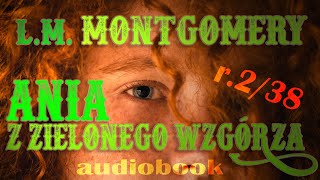 ANIA Z ZIELONEGO WZGÓRZA  LM Montgomery  rozdział 238  audiobook  lektura [upl. by Mechelle]