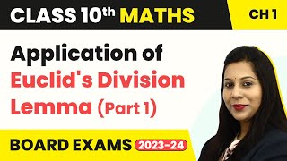 Application of Euclids Division Lemma Part 1  Real Numbers  Class 10 Maths 202324 [upl. by Aivato]