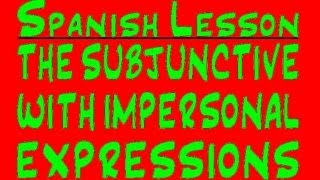 Spanish Lesson The Present Tense Subjunctive with Impersonal Expressions [upl. by Gayner]