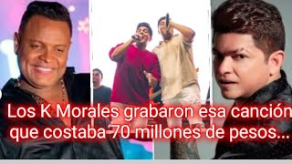 Está es la famosa canción que costaba 70 millones de pesosla grabaron los K Morales y no pasó NADA [upl. by Nedlog972]