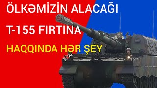 T155 FIRTINA HAQQINDA HƏR ŞEY [upl. by Sivia]