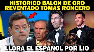 🔴HISTORICO BALON DE ORO DE MESSI Hace LLORAR a RONCERO Se TRAGA Sus PALABRAS Queda ANIQUILADO [upl. by Polak]