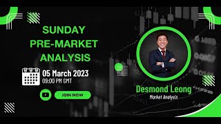 Sunday PreMarket Analysis with Desmond 05 Mar 2023 [upl. by Ecirtap]