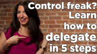 Control Freak Learn How To Delegate in 5 Steps [upl. by Ennoid]