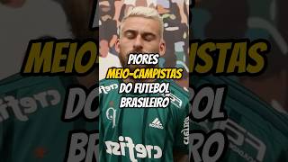 Piores meiocampistas do brasil futebolbrasileiro futebol brasileirão brasileirao [upl. by Ziegler]