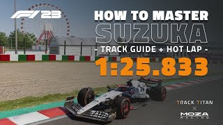 SUZUKA TRACK GUIDE  HOT LAP  F1 23 [upl. by Inat]