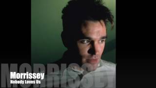 Morrissey  Nobody Loves Us Single Version [upl. by Lewls]