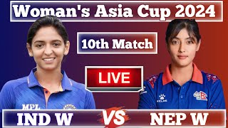 India Woman vs Nepal Woman 10th Match Live Score  INDW vs NEPW  Womens Asia Cup 2024 Live Match [upl. by Vanhook]