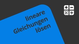 Lineare Gleichungen lösen leicht gemacht  Mathematik  Algebra [upl. by Yentruocal852]