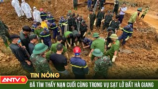 Sạt lở ở Hà Giang Tìm thấy thi thể nạn nhân cuối cùng  ANTV [upl. by Korie811]