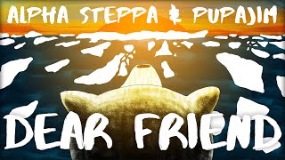 Alpha Steppa amp Pupajim Stand High Patrol  Dear Friend Animated Video  Dub x Reggae x Climate [upl. by Annim]